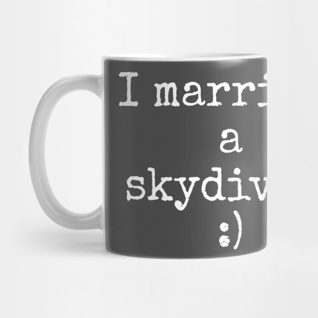 I married a skydiver by Apollo Beach Tees